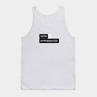 Non - Hyphenated Tank Top